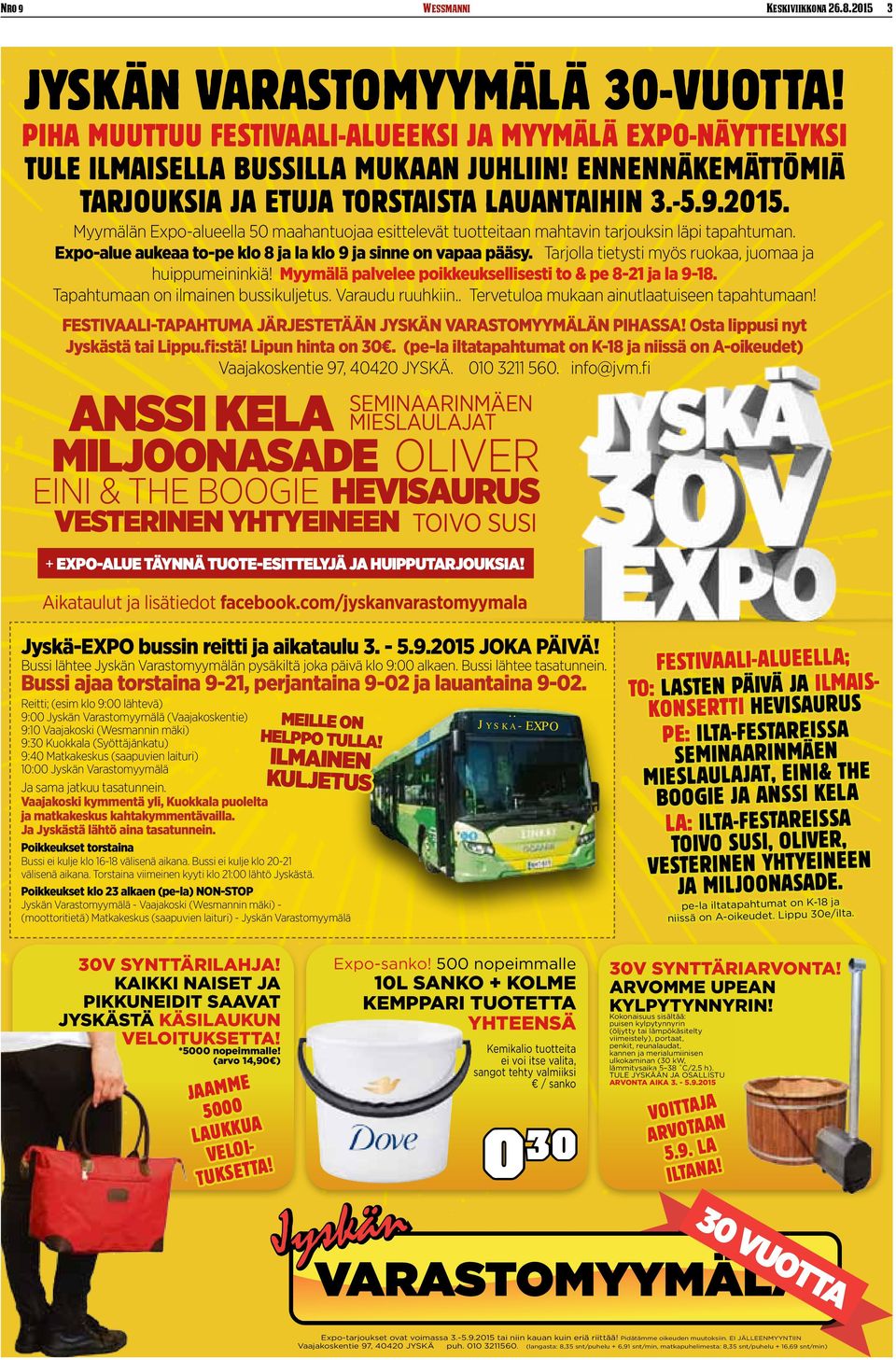 Expo-alue aukeaa to-pe klo 8 ja la klo 9 ja sinne on vapaa pääsy. Tarjolla tietysti myös ruokaa, juomaa ja huippumeininkiä! Myymälä palvelee poikkeuksellisesti to & pe 8-21 ja la 9-18.