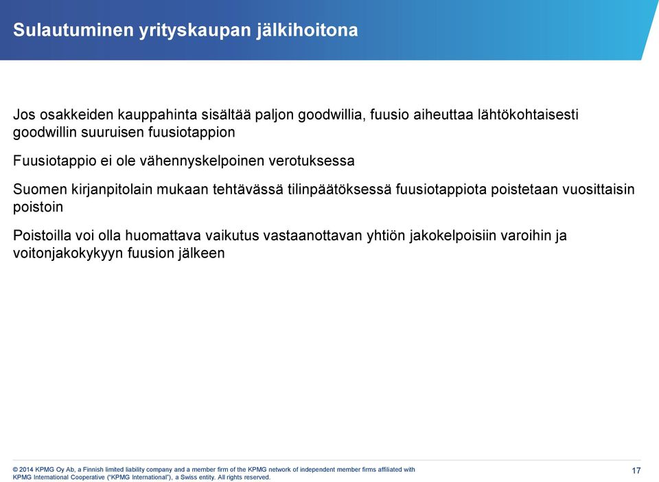 kirjanpitolain mukaan tehtävässä tilinpäätöksessä fuusiotappiota poistetaan vuosittaisin poistoin Poistoilla