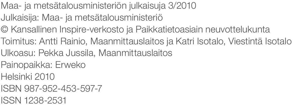 neuvottelukunta Toimitus: Antti Rainio, Maanmittauslaitos ja Katri Isotalo, Viestintä