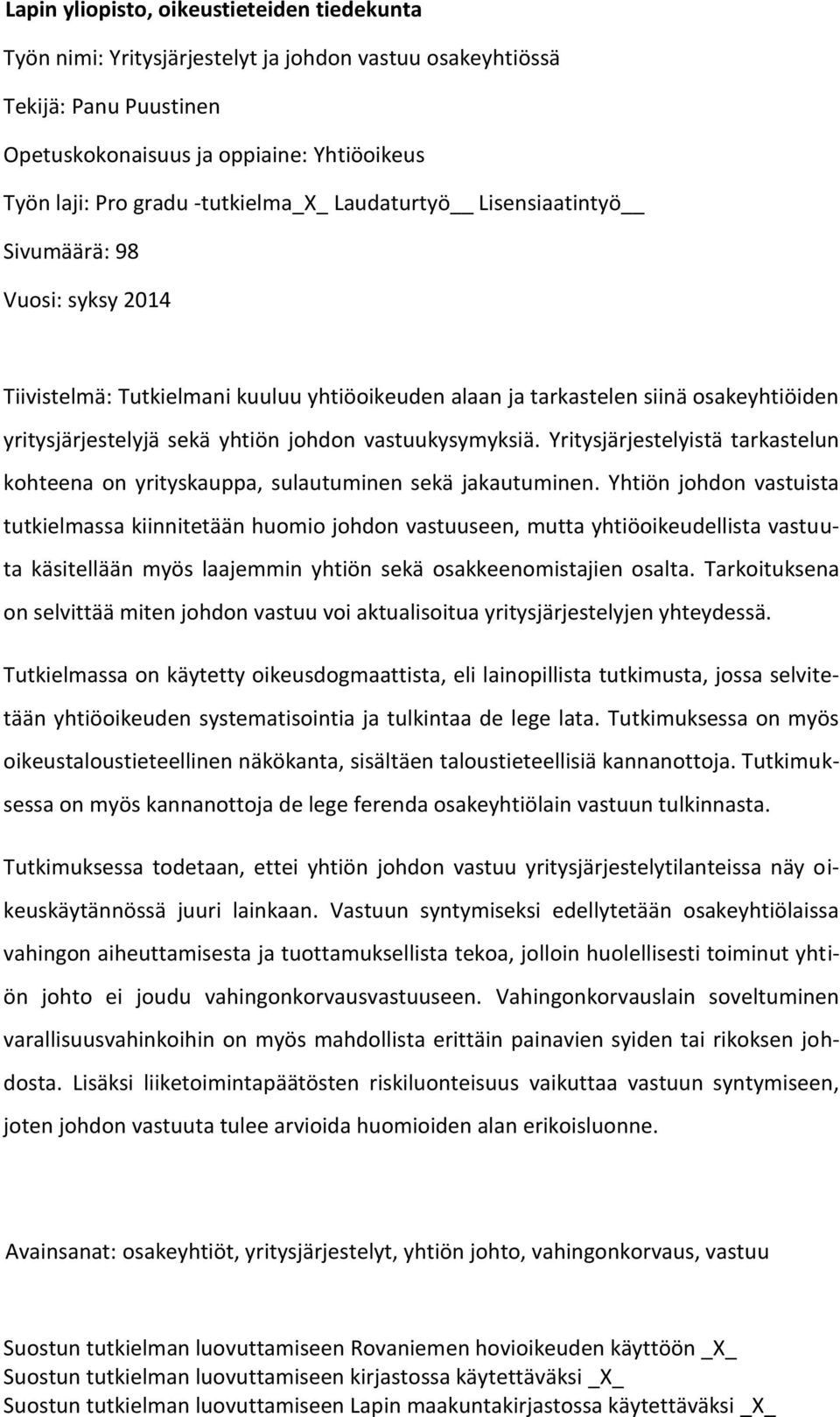 vastuukysymyksiä. Yritysjärjestelyistä tarkastelun kohteena on yrityskauppa, sulautuminen sekä jakautuminen.