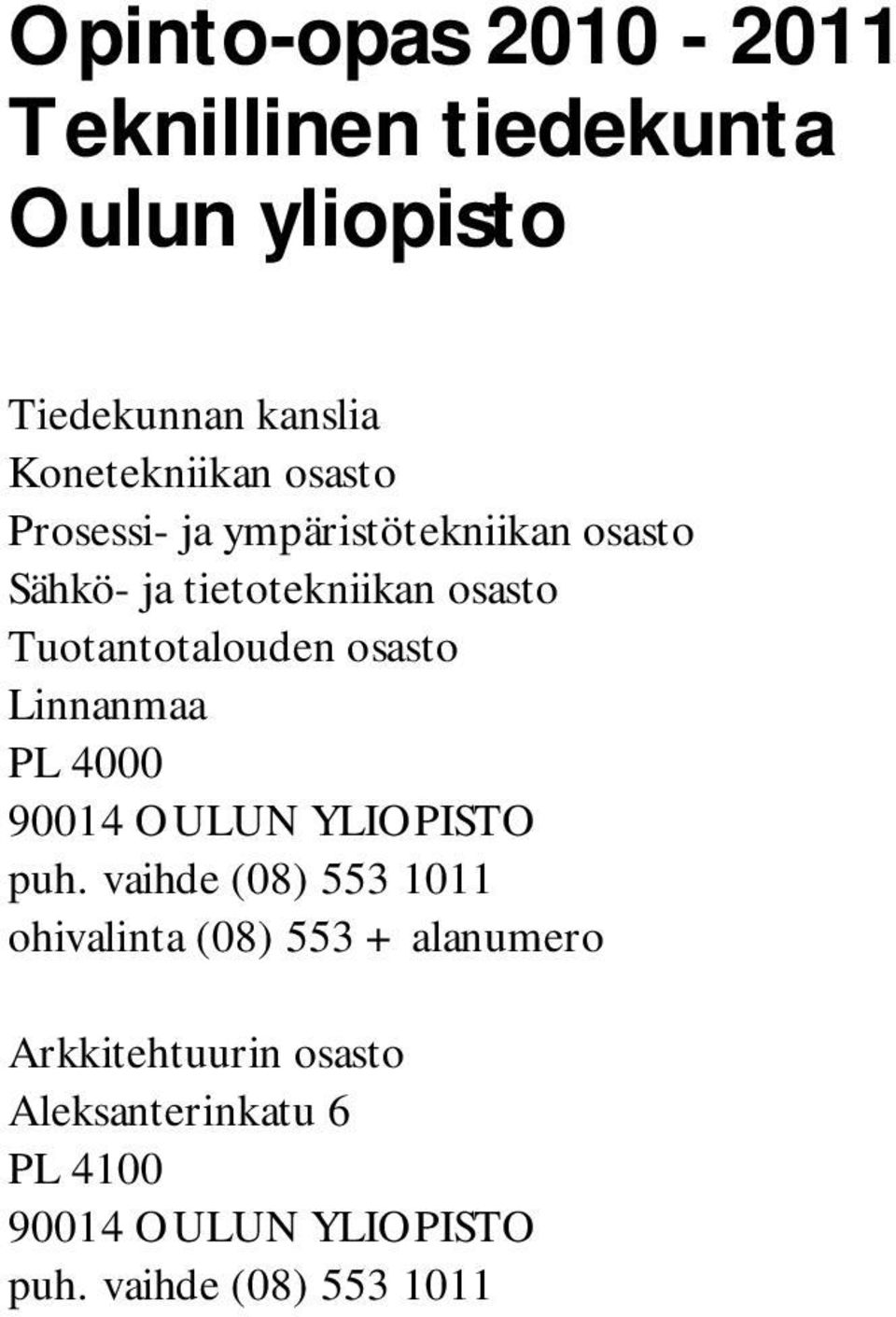 osasto Linnanmaa PL 4000 90014 OULUN YLIOPISTO puh.