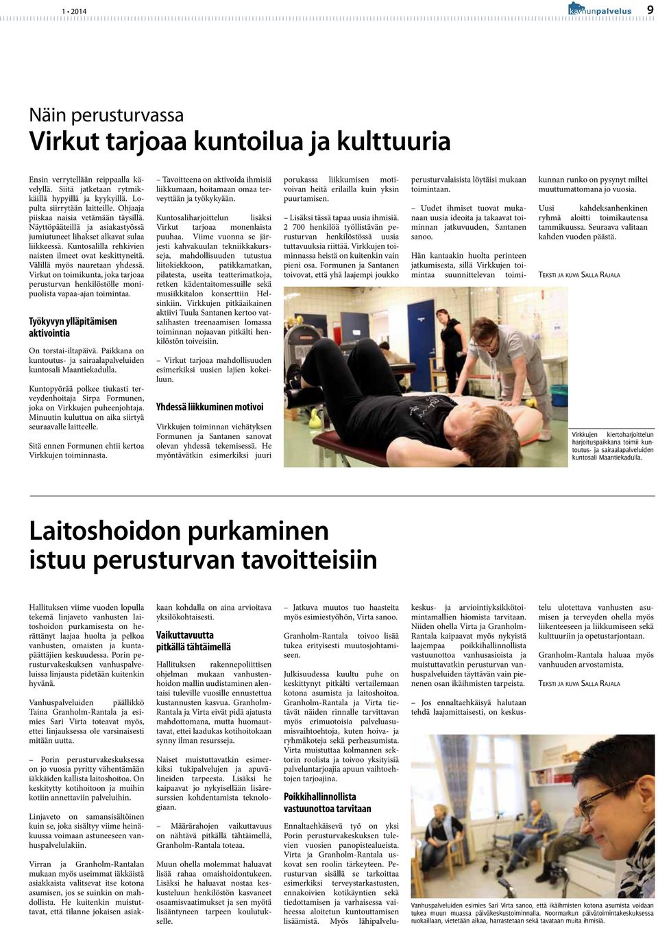 Välillä myös nauretaan yhdessä. Virkut on toimikunta, joka tarjoaa perusturvan henkilöstölle monipuolista vapaa-ajan toimintaa. Työkyvyn ylläpitämisen aktivointia On torstai-iltapäivä.