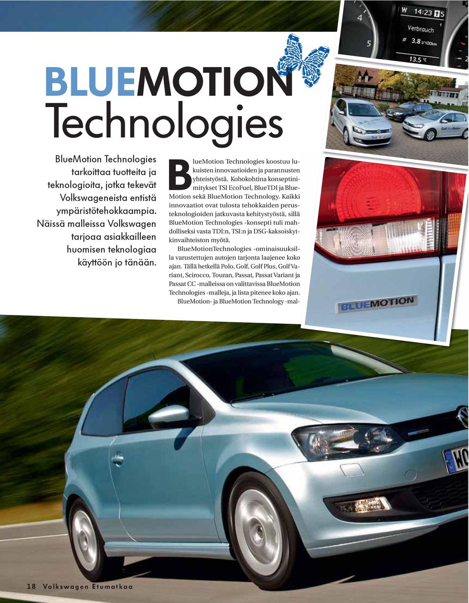 Kohokohtina konseptinimitykset TSI EcoFuel, BlueTDI ja Blue- Motion sekä BlueMotion Technology.