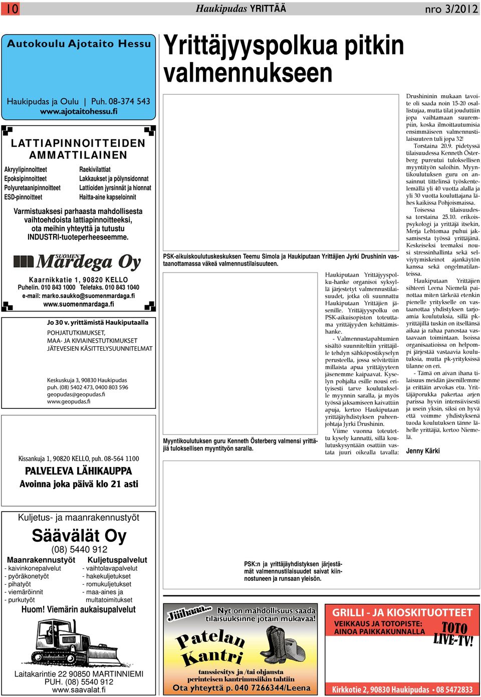 INDUSTRI-tuoteperheeseemme. Kaarnikkatie 1, 90820 KELLO Puhelin. 010 843 1000 Telefaks. 010 843 1040 e-mail: marko.saukko@suomenmardaga.fi www.suomenmardaga.fi Jo 30 v.