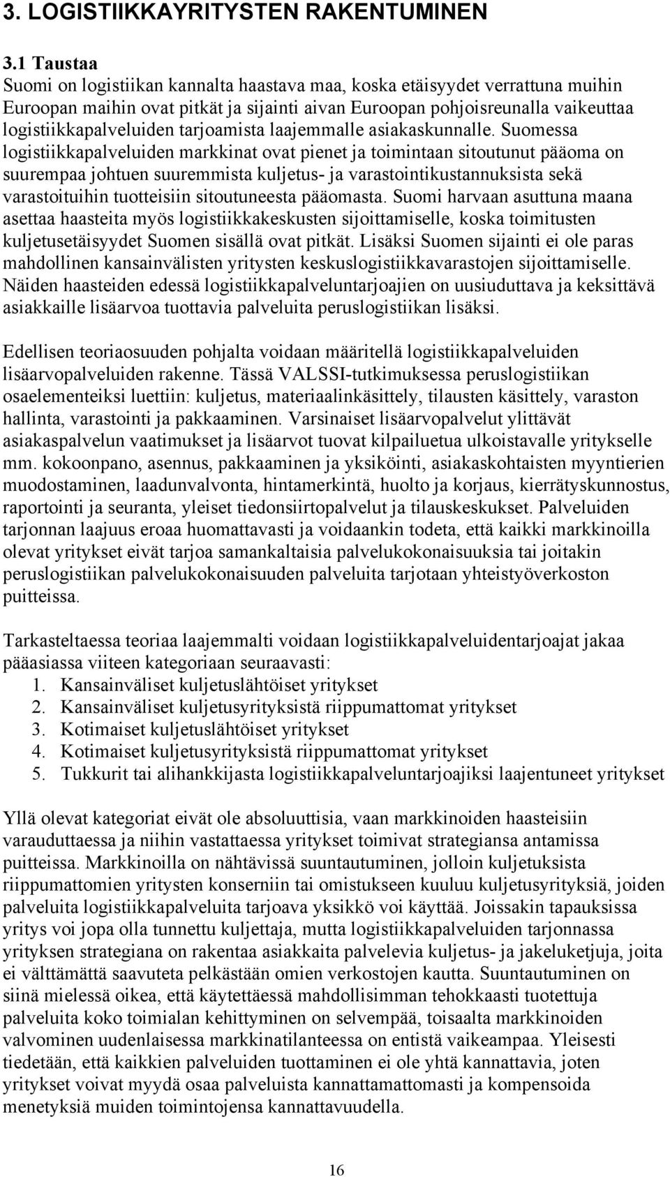 tarjoamista laajemmalle asiakaskunnalle.