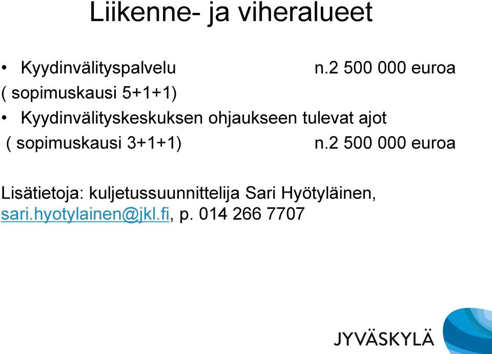 ohjaukseen tulevat ajot ( sopimuskausi 3+1+1) n.