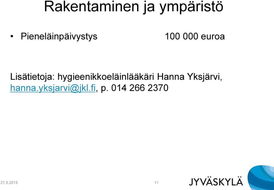 Lisätietoja: hygieenikkoeläinlääkäri