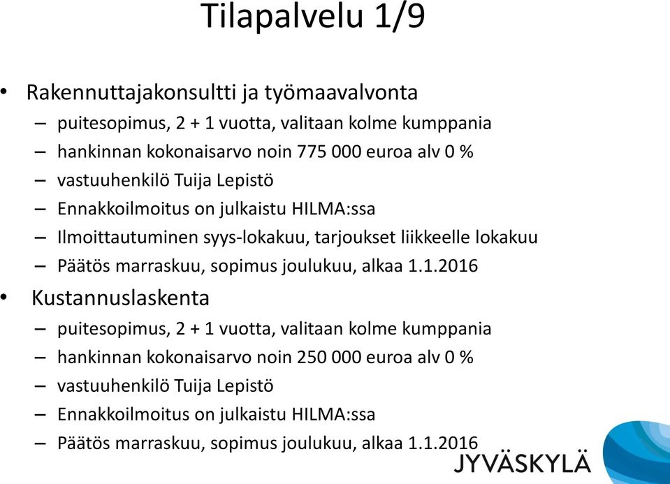 lokakuu Päätös marraskuu, sopimus joulukuu, alkaa 1.