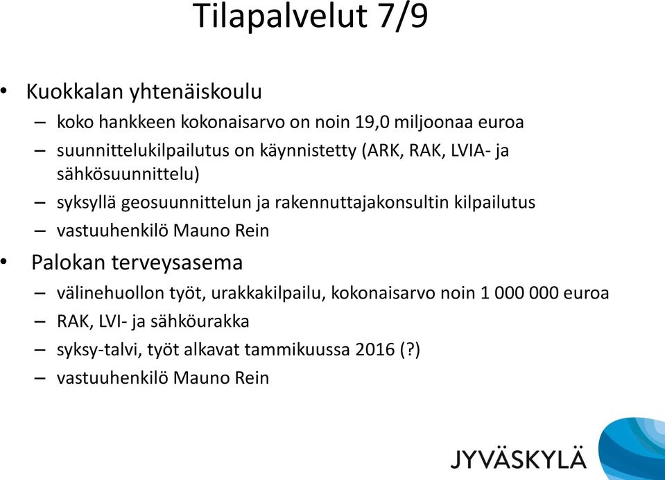 rakennuttajakonsultin kilpailutus vastuuhenkilö Mauno Rein Palokan terveysasema välinehuollon työt,