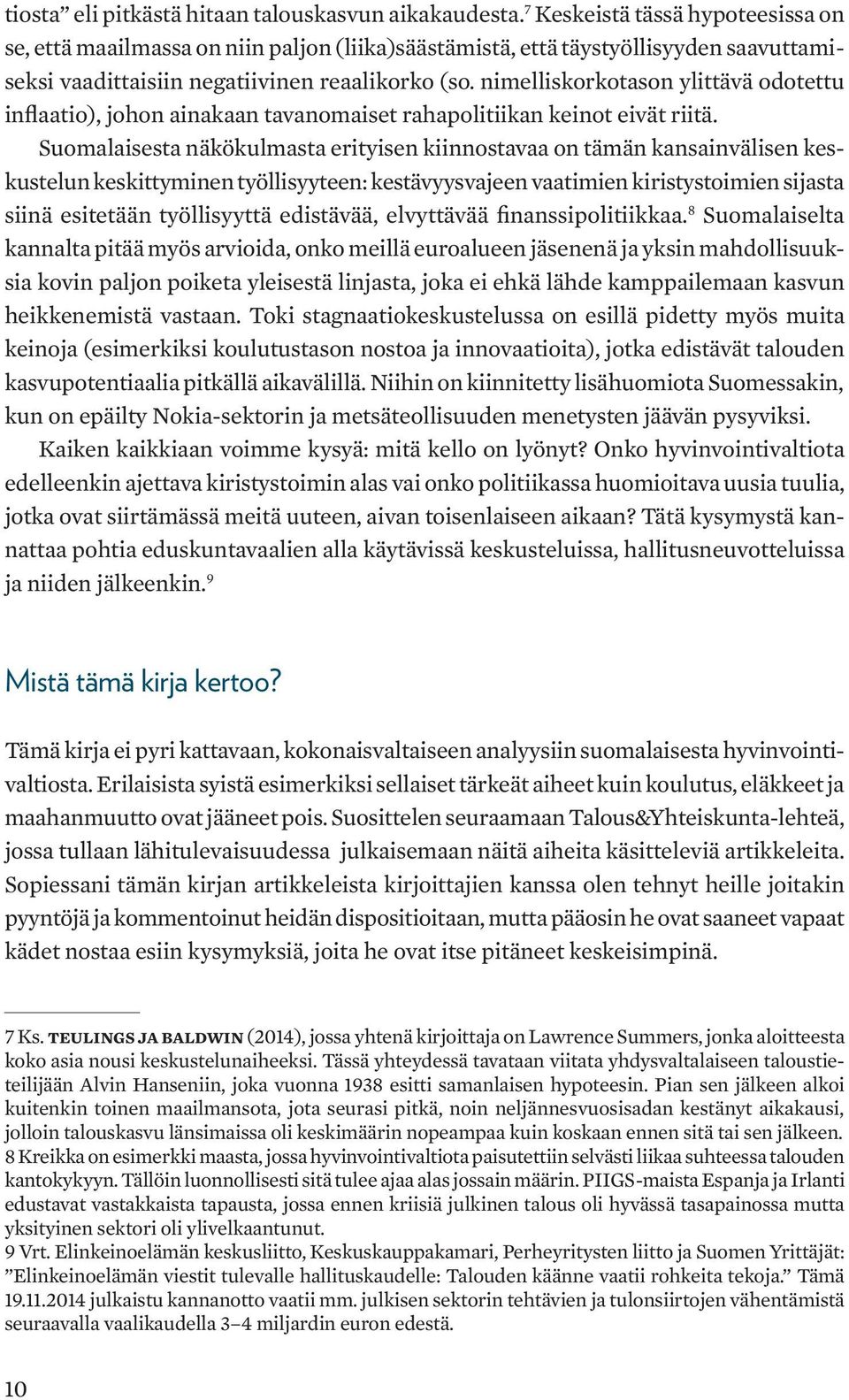 nimelliskorkotason ylittävä odotettu inflaatio), johon ainakaan tavanomaiset rahapolitiikan keinot eivät riitä.