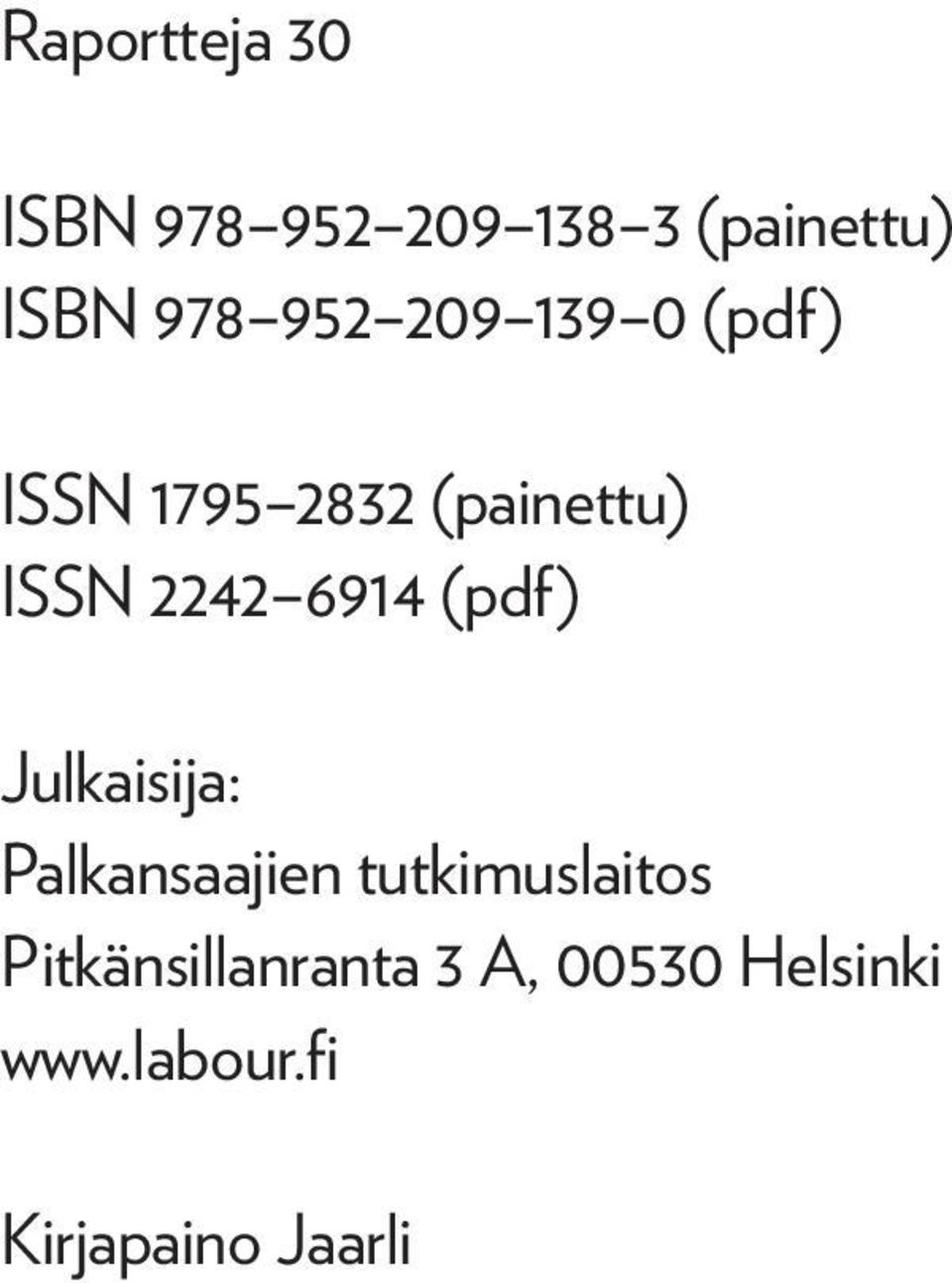 6914 (pdf) Julkaisija: Palkansaajien tutkimuslaitos