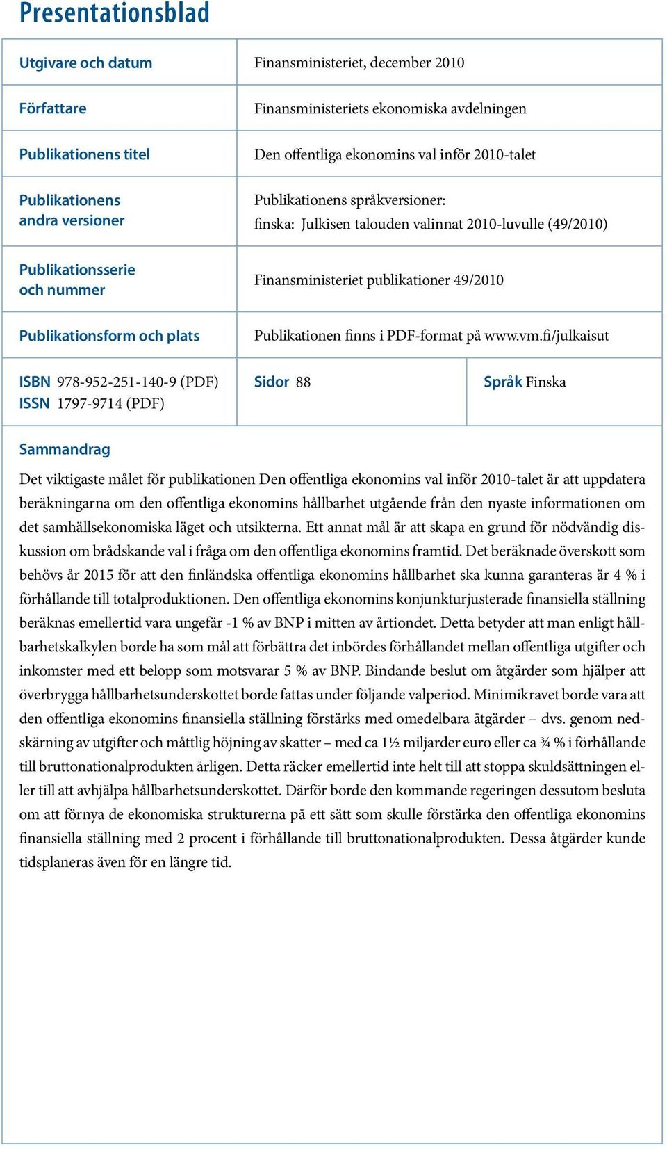 Publikationsform och plats Publikationen finns i PDF-format på www.vm.