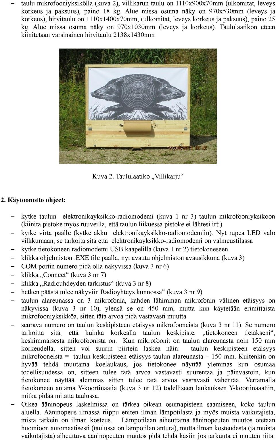 Taululaatikon eteen kiinitetaan varsinainen hirvitaulu 2138x1430mm Kuva 2. Taululaatiko Villikarju 2.