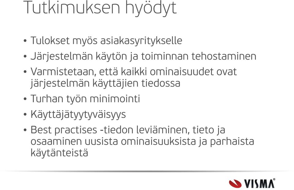 käyttäjien tiedossa Turhan työn minimointi Käyttäjätyytyväisyys Best practises