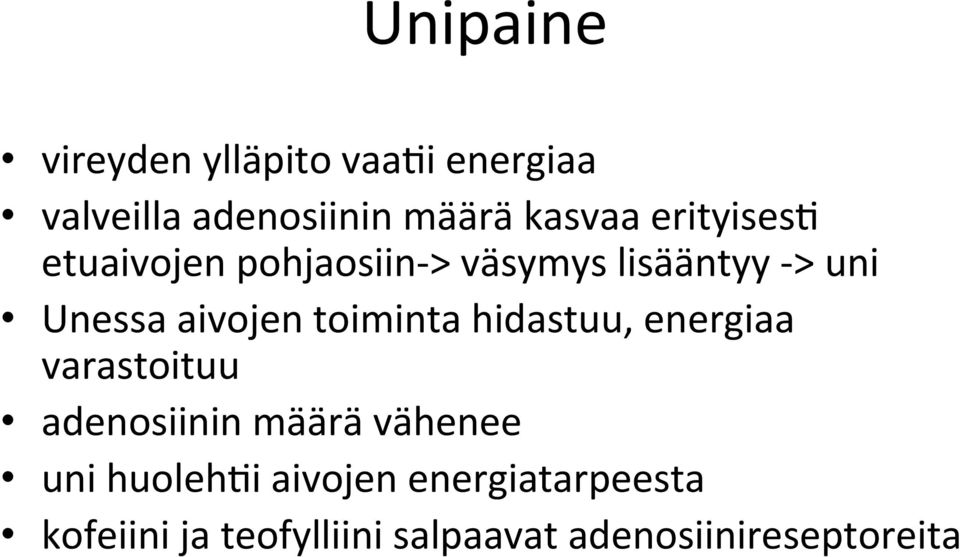 toiminta hidastuu, energiaa varastoituu adenosiinin määrä vähenee uni huolehai