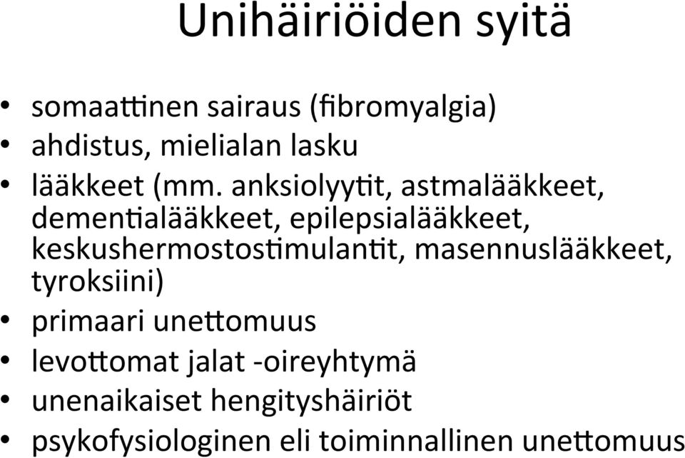 anksiolyyat, astmalääkkeet, demenaalääkkeet, epilepsialääkkeet,