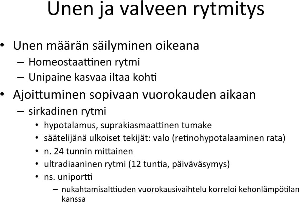 säätelijänä ulkoiset tekijät: valo (reanohypotalaaminen rata) n.