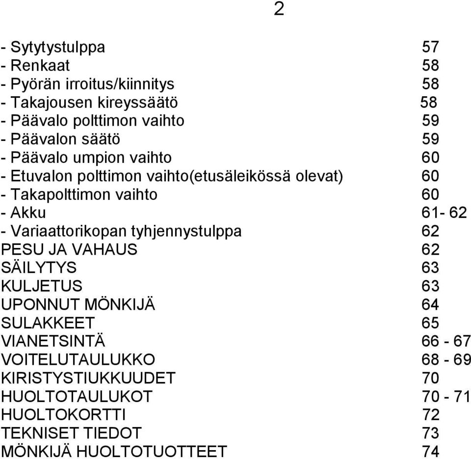 Akku 61-62 - Variaattorikopan tyhjennystulppa 62 PESU JA VAHAUS 62 SÄILYTYS 63 KULJETUS 63 UPONNUT MÖNKIJÄ 64 SULAKKEET 65