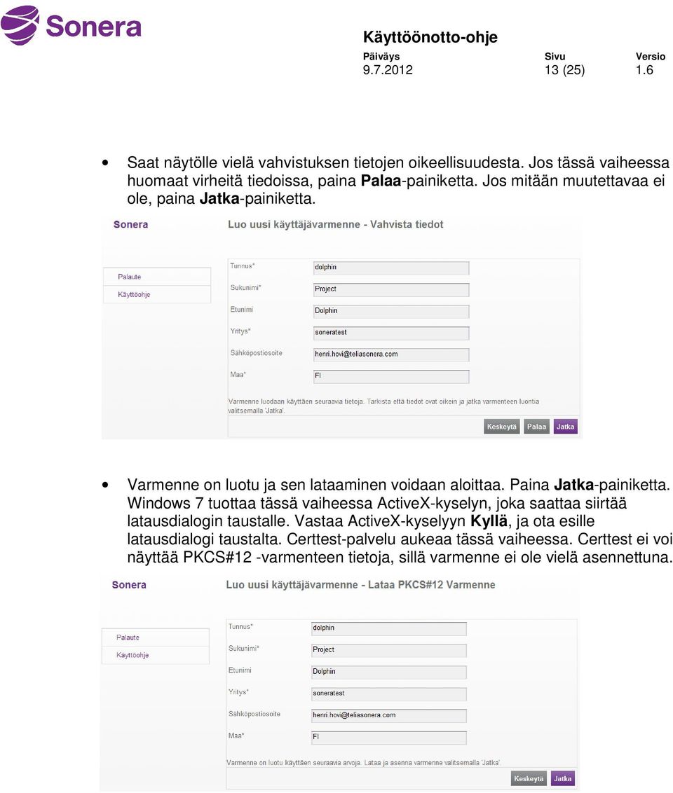 Varmenne on luotu ja sen lataaminen voidaan aloittaa. Paina Jatka-painiketta.