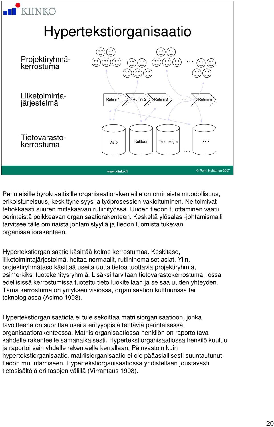 Uuden tiedon tuottaminen vaatii perinteistä poikkeavan organisaatiorakenteen.