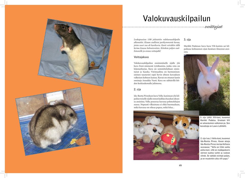 sija Marikki Padatsun kuva kuva Vili-kanista sai kilpailussa kolmannen sijan kesäisen ilmeensä ansiosta.