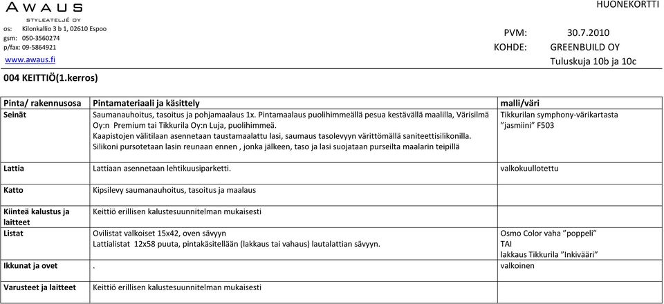 Silikoni pursotetaan lasin reunaan ennen, jonka jälkeen, taso ja lasi suojataan purseilta maalarin teipillä Tikkurilan symphony-värikartasta Lattia Lattiaan asennetaan lehtikuusiparketti.