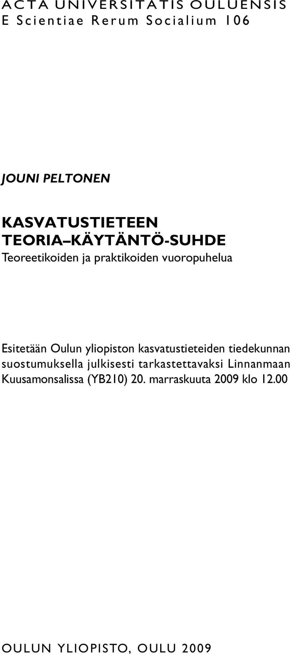 Esitetään Oulun yliopiston kasvatustieteiden tiedekunnan suostumuksella julkisesti
