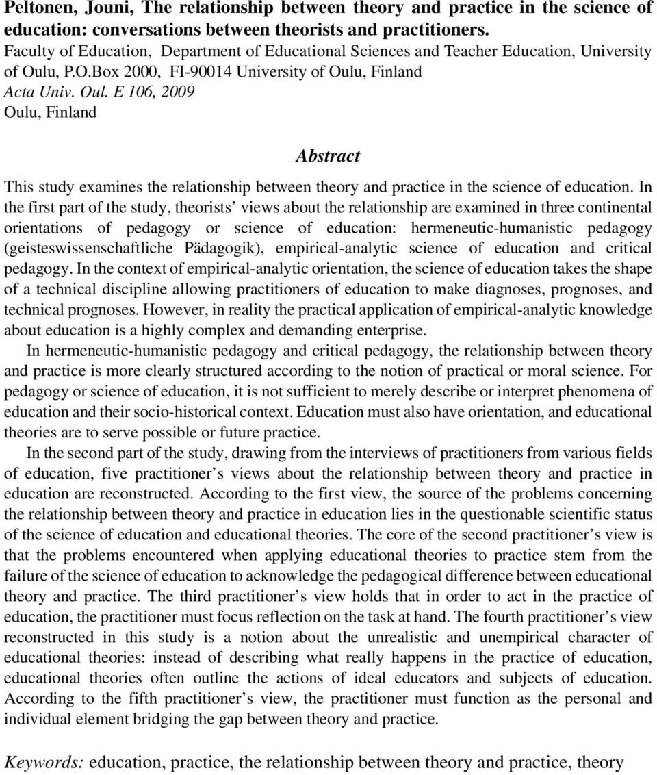 , P.O.Box 2000, FI-90014 University of Oulu, Finland Acta Univ. Oul. E 106, 2009 Oulu, Finland Abstract This study examines the relationship between theory and practice in the science of education.