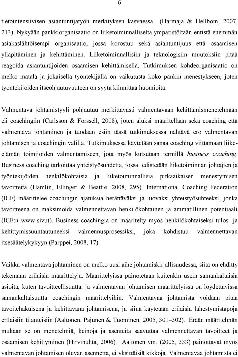 Liiketoiminnallisiin ja teknologisiin muutoksiin pitää reagoida asiantuntijoiden osaamisen kehittämisellä.