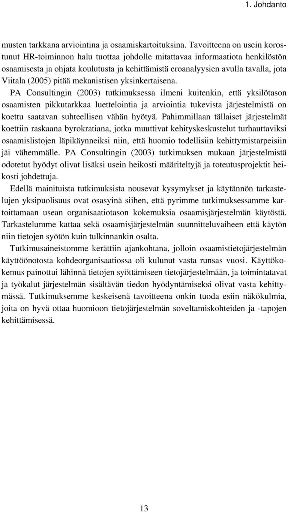 (2005) pitää mekanistisen yksinkertaisena.