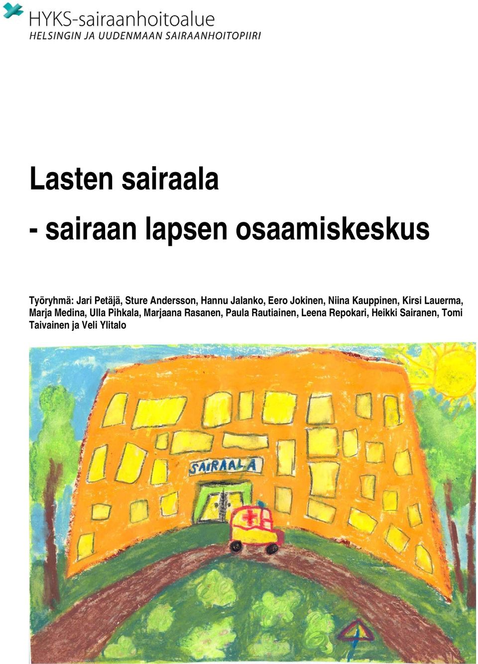 Kauppinen, Kirsi Lauerma, Marja Medina, Ulla Pihkala, Marjaana