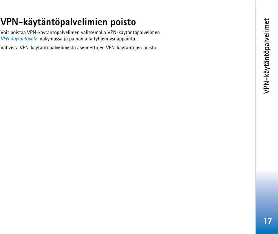 VPN-käytäntöpalv.-näkymässä ja painamalla tyhjennysnäppäintä.