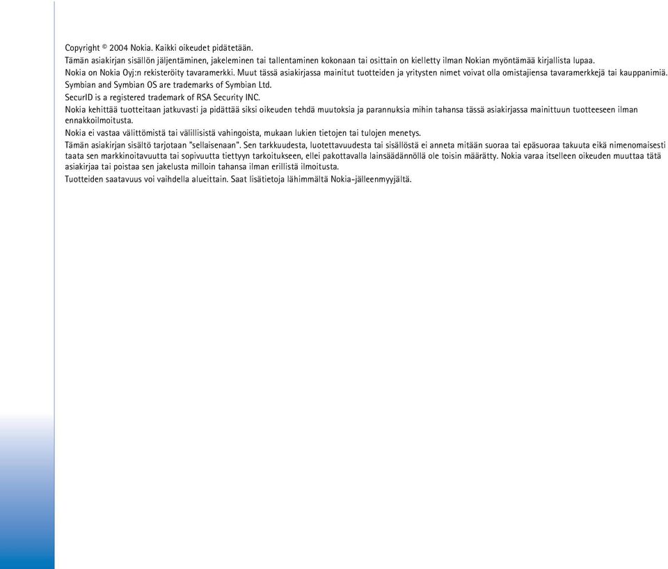 Symbian and Symbian OS are trademarks of Symbian Ltd. SecurID is a registered trademark of RSA Security INC.