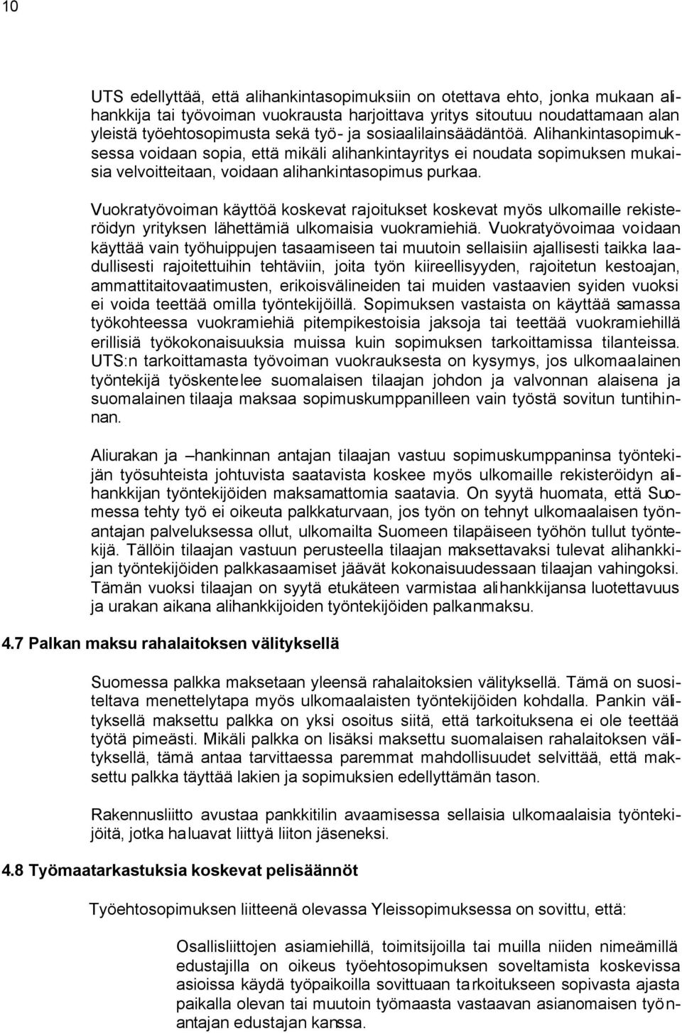 Vuokratyövoiman käyttöä koskevat rajoitukset koskevat myös ulkomaille rekisteröidyn yrityksen lähettämiä ulkomaisia vuokramiehiä.