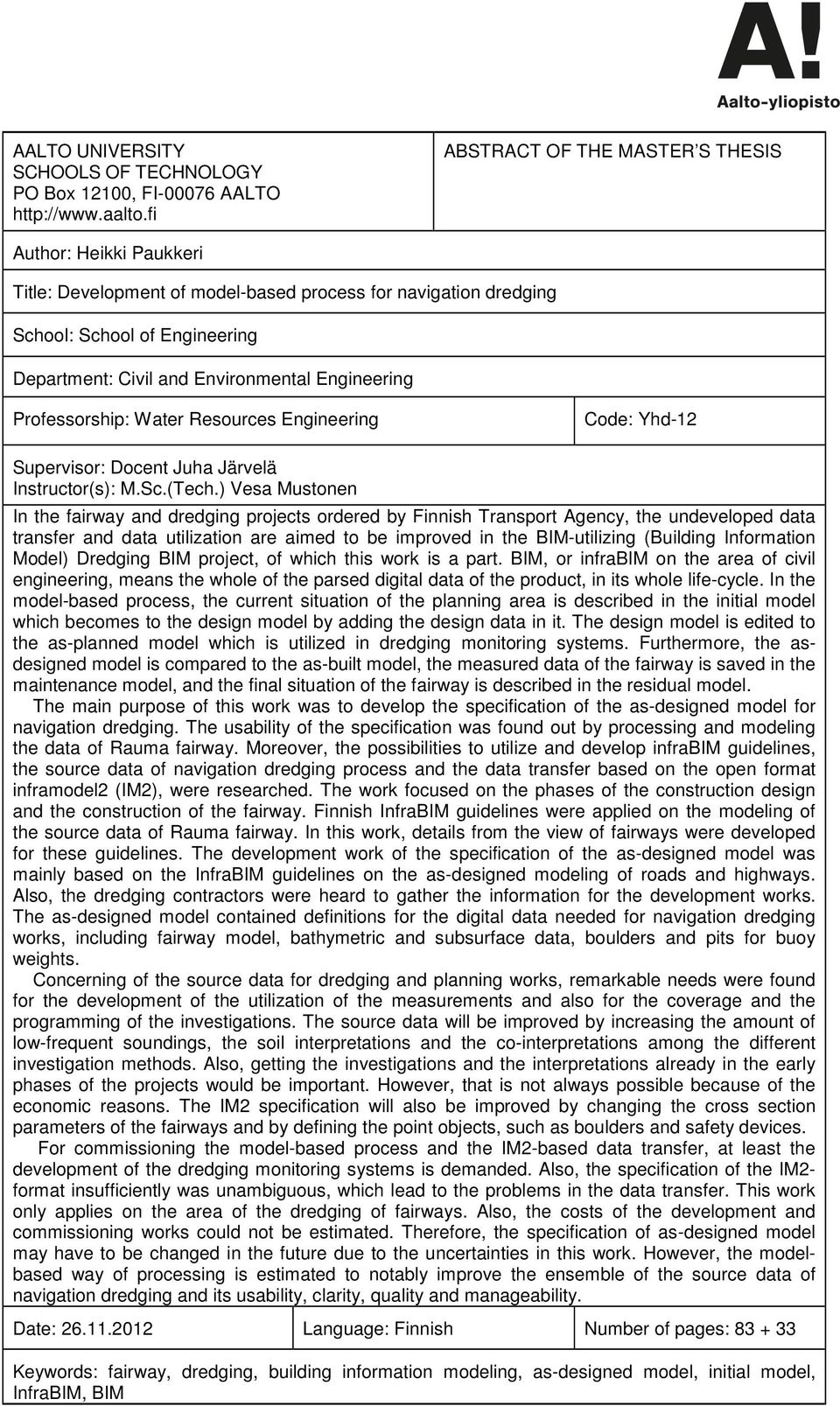 Engineering Professorship: Water Resources Engineering Code: Yhd-12 Supervisor: Docent Juha Järvelä Instructor(s): M.Sc.(Tech.