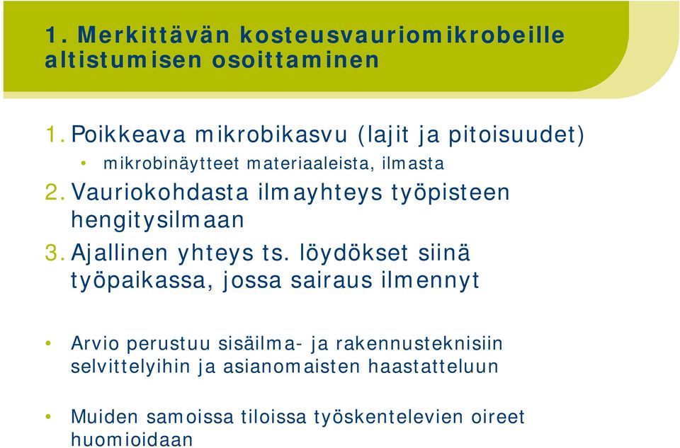 Vauriokohdasta ilmayhteys työpisteen hengitysilmaan 3.Ajallinen yhteys ts.