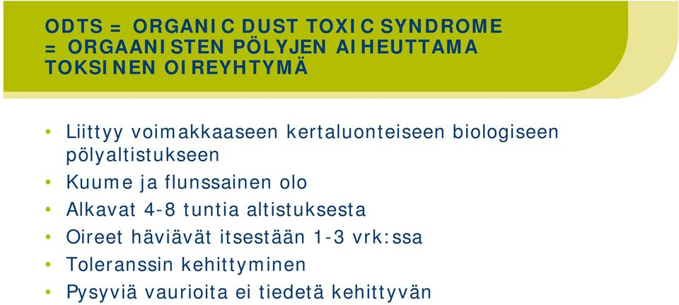 Kuume ja flunssainen olo Alkavat 4-8 tuntia altistuksesta Oireet häviävät