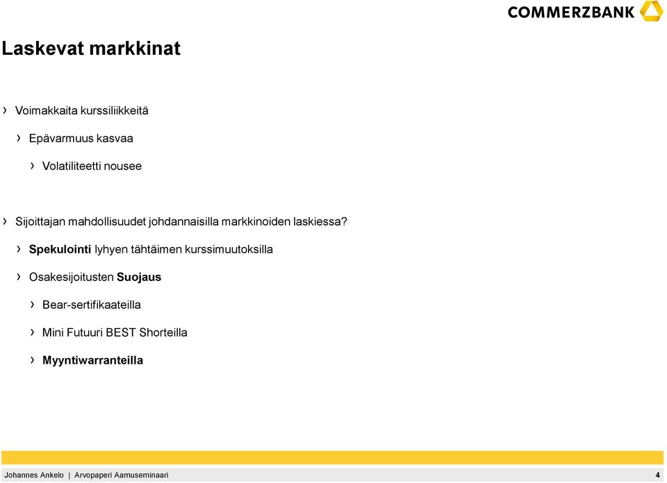 markkinoiden laskiessa?