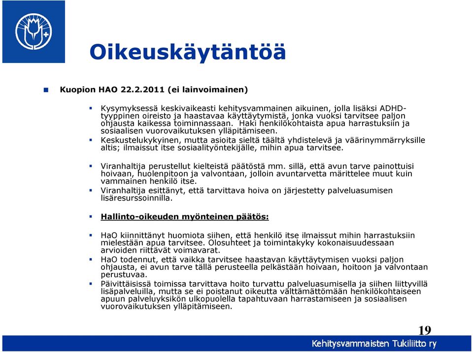 toiminnassaan. Haki henkilökohtaista apua harrastuksiin ja sosiaalisen vuorovaikutuksen ylläpitämiseen.