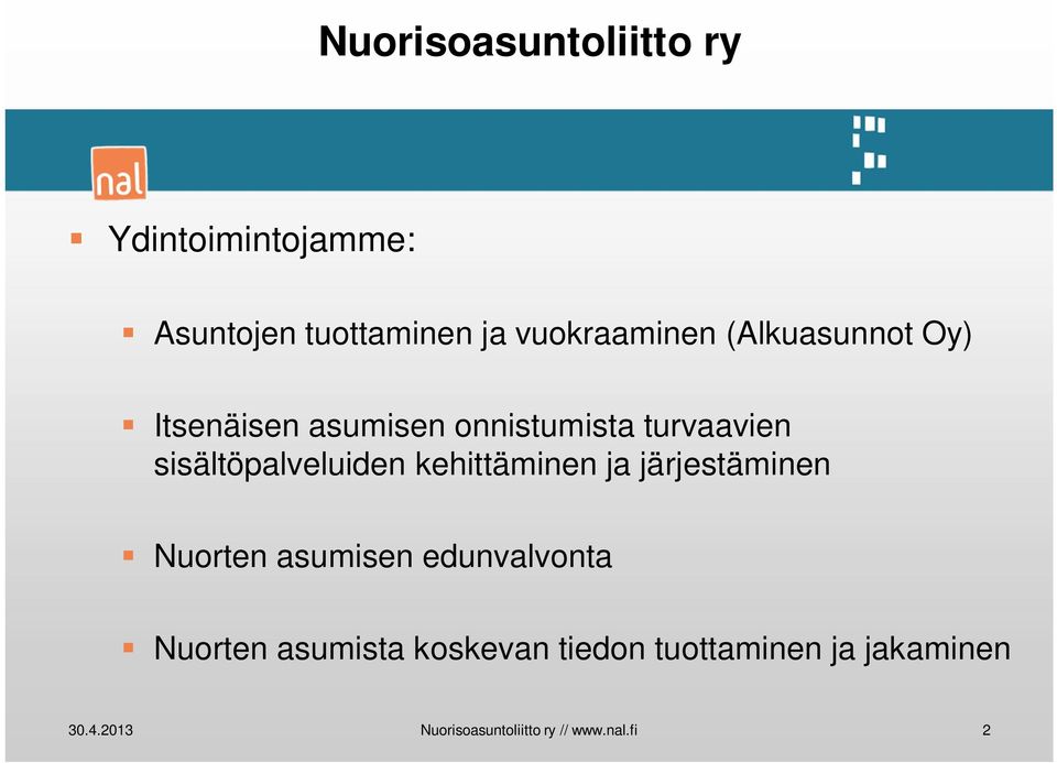 kehittäminen ja järjestäminen Nuorten asumisen edunvalvonta Nuorten asumista