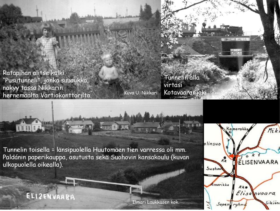 Nikkari Tunnelin alla virtasi Kotavaaranjoki Tunnelin toisella = länsipuolella