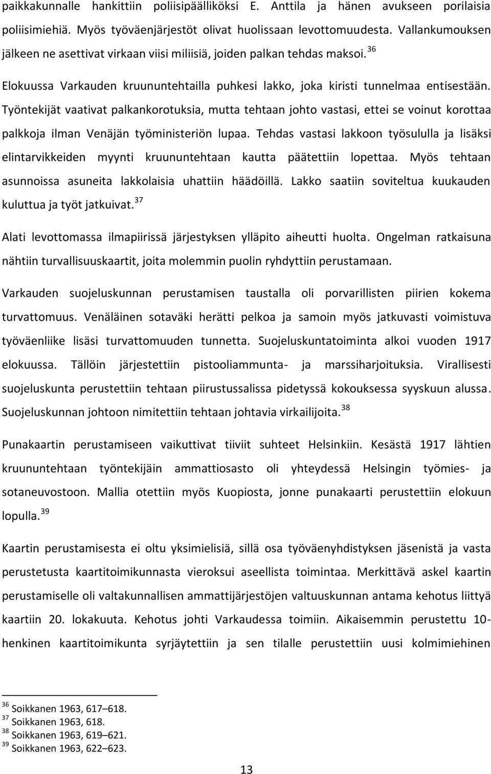 Työntekijät vaativat palkankorotuksia, mutta tehtaan johto vastasi, ettei se voinut korottaa palkkoja ilman Venäjän työministeriön lupaa.