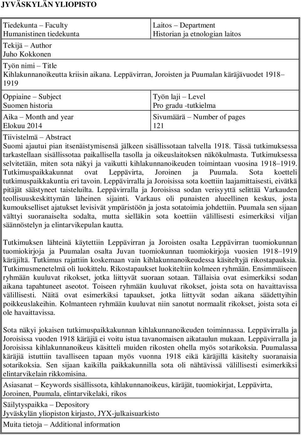 Tiivistelmä Abstract Suomi ajautui pian itsenäistymisensä jälkeen sisällissotaan talvella 1918. Tässä tutkimuksessa tarkastellaan sisällissotaa paikallisella tasolla ja oikeuslaitoksen näkökulmasta.