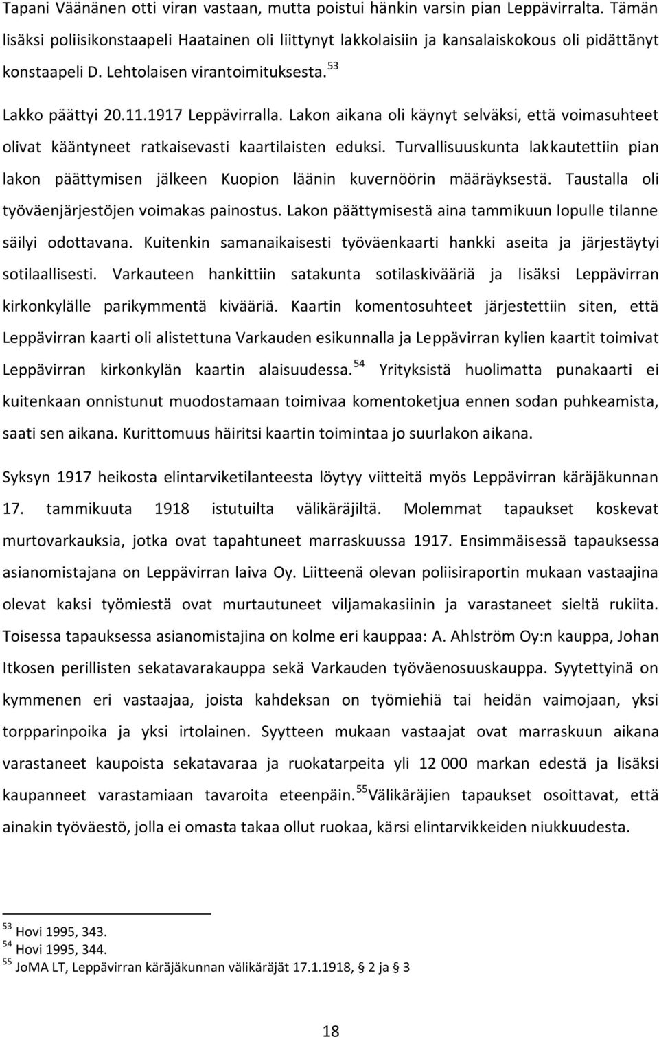 Lakon aikana oli käynyt selväksi, että voimasuhteet olivat kääntyneet ratkaisevasti kaartilaisten eduksi.