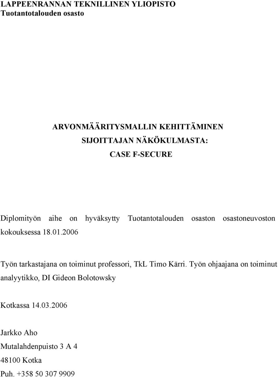 kokouksessa 18.01.2006 Työn tarkastajana on toiminut professori, TkL Timo Kärri.