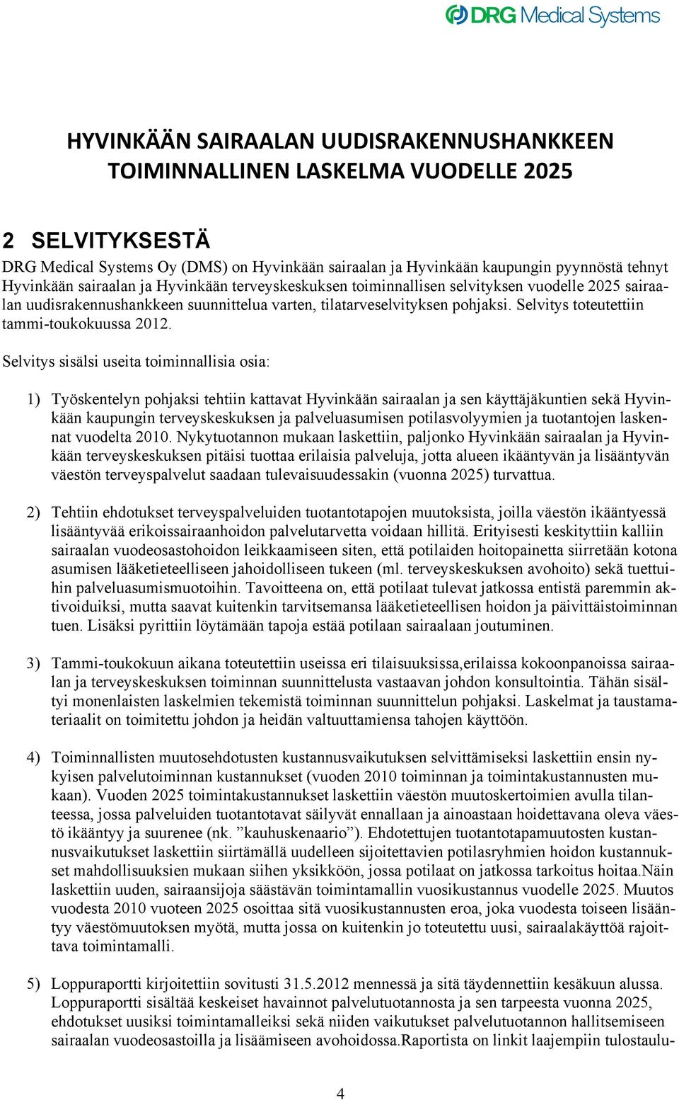 Selvitys toteutettiin tammi-toukokuussa 2012.