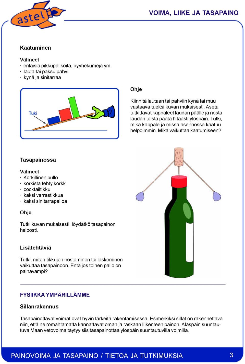 Tasapainossa Korkillinen pullo korkista tehty korkki cocktailtikku kaksi varrastikkua kaksi sinitarrapalloa Tutki kuvan mukaisesti, löydätkö tasapainon helposti.