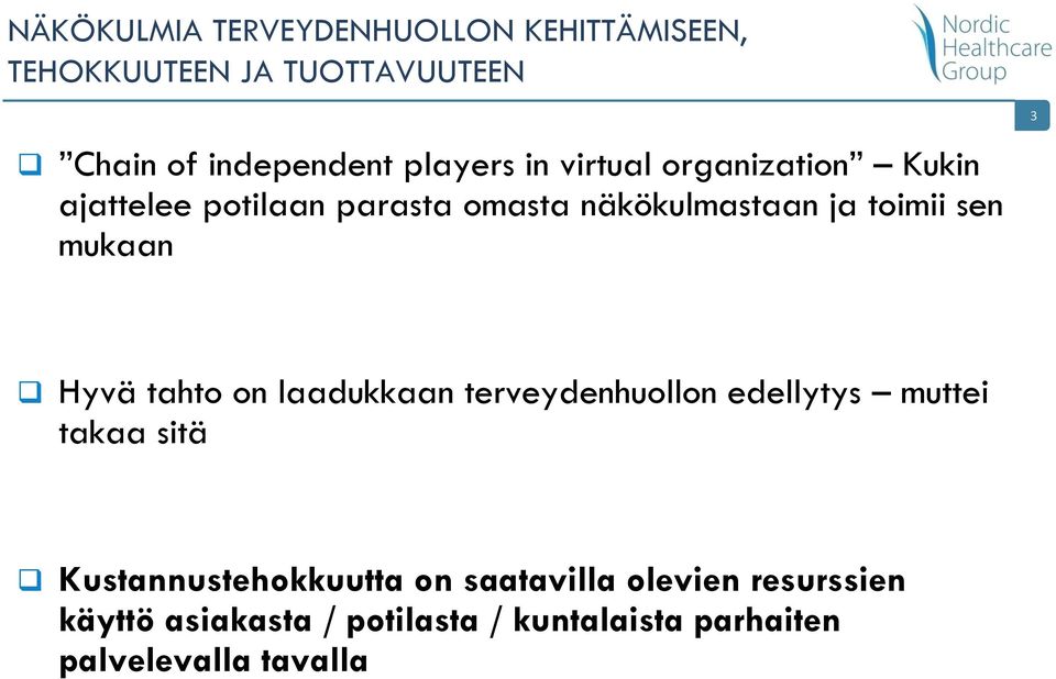 mukaan 3 Hyvä tahto on laadukkaan terveydenhuollon edellytys muttei takaa sitä Kustannustehokkuutta