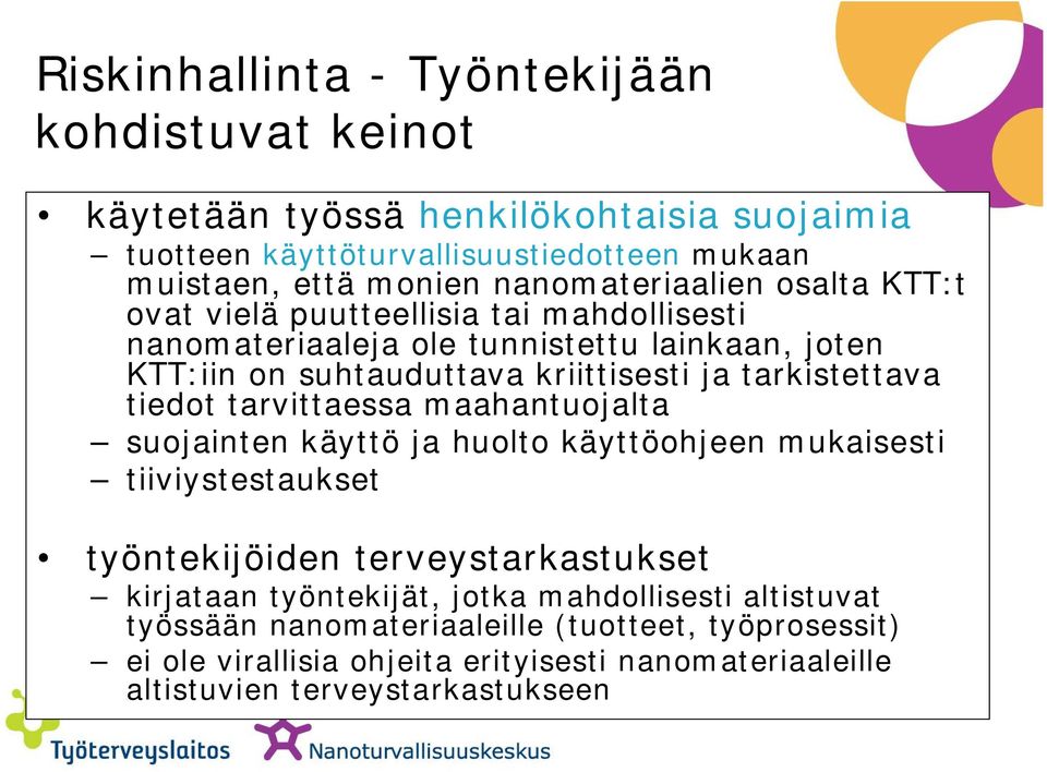 tarkistettava tiedot tarvittaessa maahantuojalta suojainten käyttö ja huolto käyttöohjeen mukaisesti tiiviystestaukset työntekijöiden terveystarkastukset kirjataan