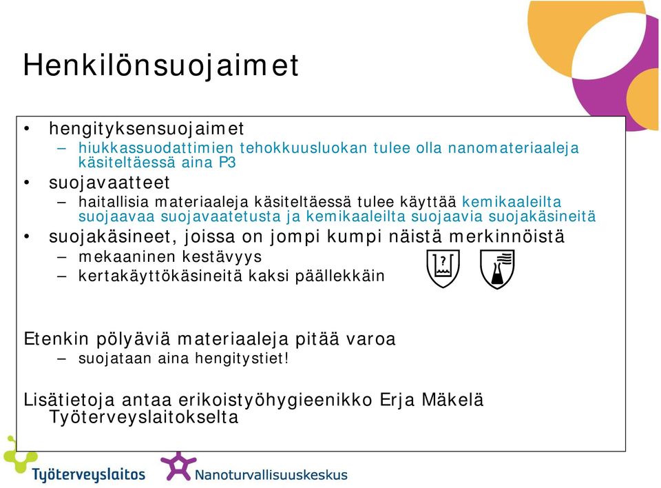 suojakäsineitä suojakäsineet, joissa on jompi kumpi näistä merkinnöistä mekaaninen kestävyys kertakäyttökäsineitä kaksi päällekkäin